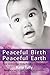 Peaceful Birth Peaceful Earth by Kate Tully