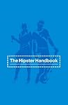 The Hipster Handbook by Robert Lanham The Hipster Handbook by Robert Lanham