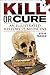 Kill or Cure