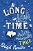 A Long Long Time Ago and Essentially True by Brigid Pasulka