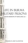 Life in Burma Military Prisons: A Prison Memoir of Nang Zing La
