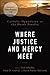 Where Justice and Mercy Mee...