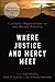 Where Justice and Mercy Meet: Catholic Opposition to the Death Penalty