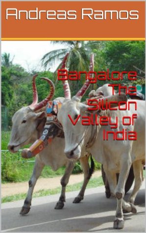 Bangalore: The Silicon Valley of India (Kindle Edition)