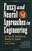 Fuzzy And Neural Approaches in Engineering (Adaptive and Cognitive Dynamic Systems: Signal Processing, Learning, Communications and Control Book 10)