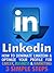 LinkedIn: How To Dominate LinkedIn & Optimize Your Profile For Career, Business & Marketing In 3 Simple Steps