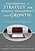 Implementing a Strategy for Business Development and Growth: A Guide to Getting Things Done