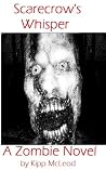 Scarecrow's Whisper: A Zombie Novel Scarecrow's Whisper: A Zombie Novel