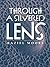 Through A Silvered Lens by Raziel Moore