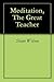 Meditation, The Great Teacher