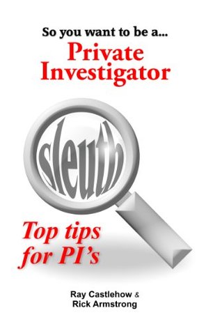 So you want to be a Private Investigator (Kindle Edition)