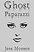 Ghost Paparazzi by Jane Monson