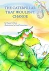The Caterpillar That Wouldn't Change The Caterpillar That Wouldn't Change