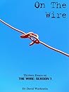 On The Wire: Thirteen Essays on The Wire, Season 1 On The Wire: Thirteen Essays on The Wire, Season 1