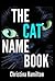 The Cat Name Book: Cat Names Of The Rich & Famous