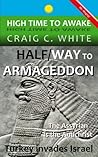 Turkey invades Israel: Halfway to Armageddon (High Time to Awake Book 4)