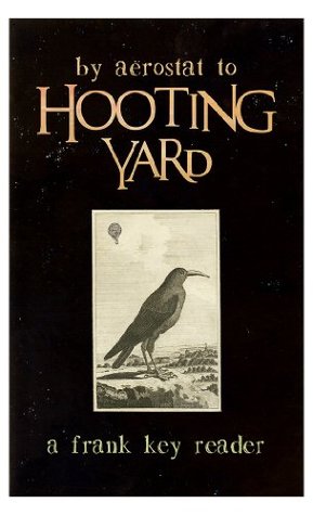 By Aerostat to Hooting Yard - A Frank Key Reader (Kindle Edition)