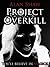 Project Overkill (Mike Ambr...