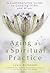 Aging as a Spiritual Practice: A Contemplative Guide to Growing Older and Wiser