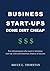 BUSINESS START-UPS DONE DIRT CHEAP by Bruce Thornton