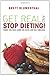 Get Real and Stop Dieting!