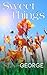 Sweet Things (A Collection of Short Stories)