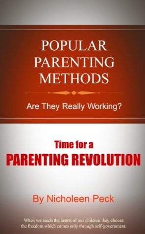 Popular Parenting Methods -Are They Really Working? Time for a Parenting Revolution! (Kindle Edition)