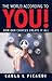 The World According to YOU!: How Our Choices Create It All