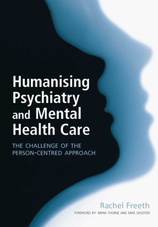 Humanising Psychiatry and Mental Health: The Challenge of the Person-centred Approach (Kindle Edition)