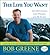 The Life You Want by Bob Greene The Life You Want by Bob Greene