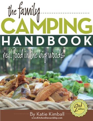The Family Camping Handbook: Real Food in the Big Woods (Kindle Edition)