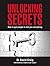 Unlocking Secrets: How to get people to tell you everything