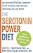 The Serotonin Power Diet: Eat Carbs--Nature's Own Appetite Suppressant--to Stop Emotional Overeating and Halt Antidepressant-Associated Weight Gain