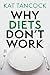 Why Diets Don't Work by Kat Tancock