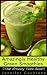Amazingly Healthy Green Smo...