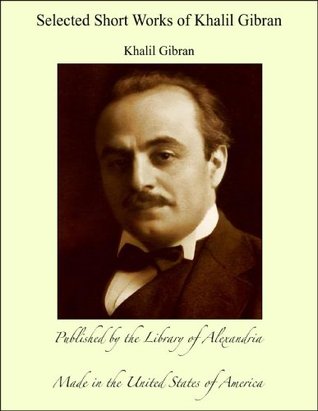 Selected Short Works of Khalil Gibran (Kindle Edition)