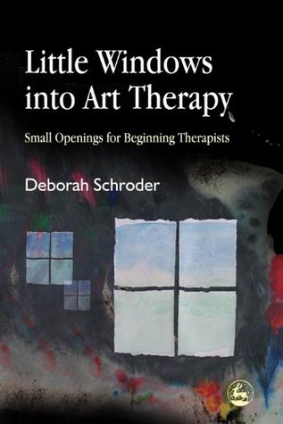 Little Windows into Art Therapy: Small Openings for Beginning Therapists (Kindle Edition)