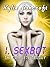 I, Sexbot: The Complete Trilogy (Scifi Erotica Bundle)