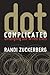 Dot Complicated: Untangling Our Wired Lives