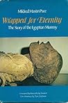 Wrapped for Eternity The Story of the Egyptian Mummy