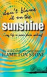 Don't Blame It On The Sunshine !