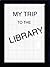 My Trip to the Library