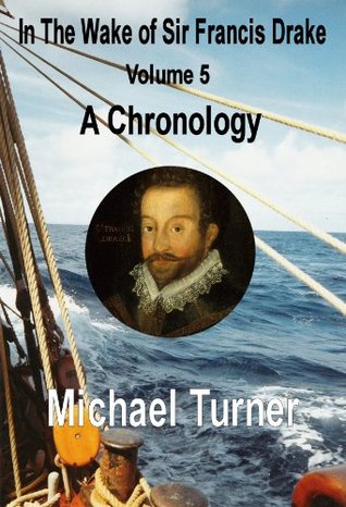 A Chronology (In the Wake of Sir Francis Drake #5)