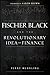 Fischer Black and the Revolutionary Idea of Finance by Perry G. Mehrling