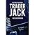 Trader Jack -The Story of Jack Miner by Neil Behrmann Trader Jack -The Story of Jack Miner by Neil Behrmann