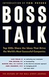 Boss Talk: Top CEOs Share the Ideas That Drive the World's Most Successful Companies