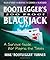 Bootlegger's 200 Proof Blackjack: A Survival Guide for Playing the Tables