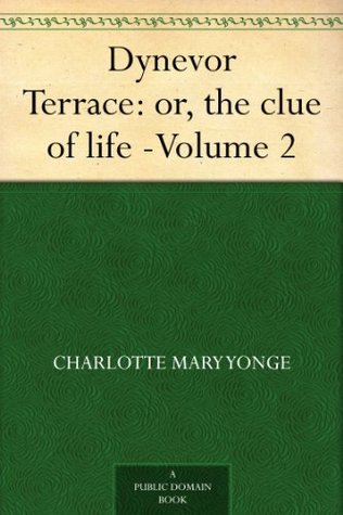 Dynevor Terrace: or, the clue of life -Volume 2 (Kindle Edition)