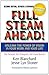Full Steam Ahead!: Unleash the Power of Vision in Your Work and Your Life