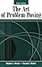 The Art of Problem Posing by Stephen I. Brown The Art of Problem Posing by Stephen I. Brown